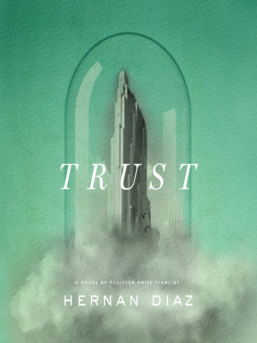 Hernan Diaz创作的Trust作品的详细信息 - 可供借阅